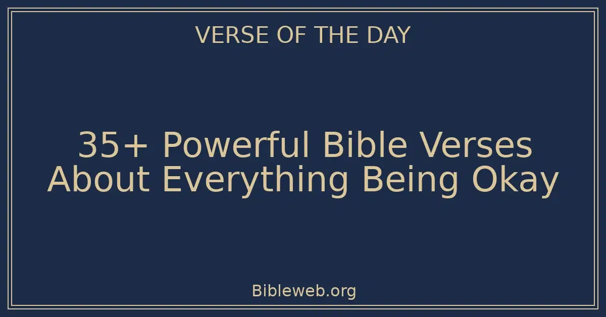 35+ Powerful Bible Verses About Everything Being Okay