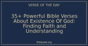 35+ Powerful Bible Verses About Existence Of God: Finding Faith and Understanding