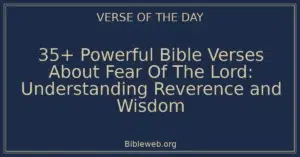 35+ Powerful Bible Verses About Fear Of The Lord: Understanding Reverence and Wisdom