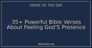 35+ Powerful Bible Verses About Feeling God'S Presence
