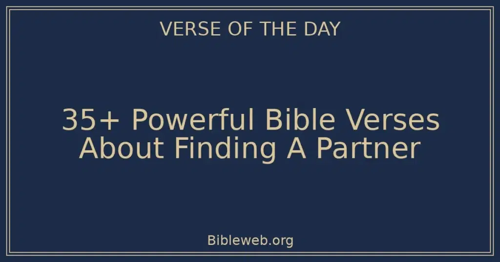 35+ Powerful Bible Verses About Finding A Partner