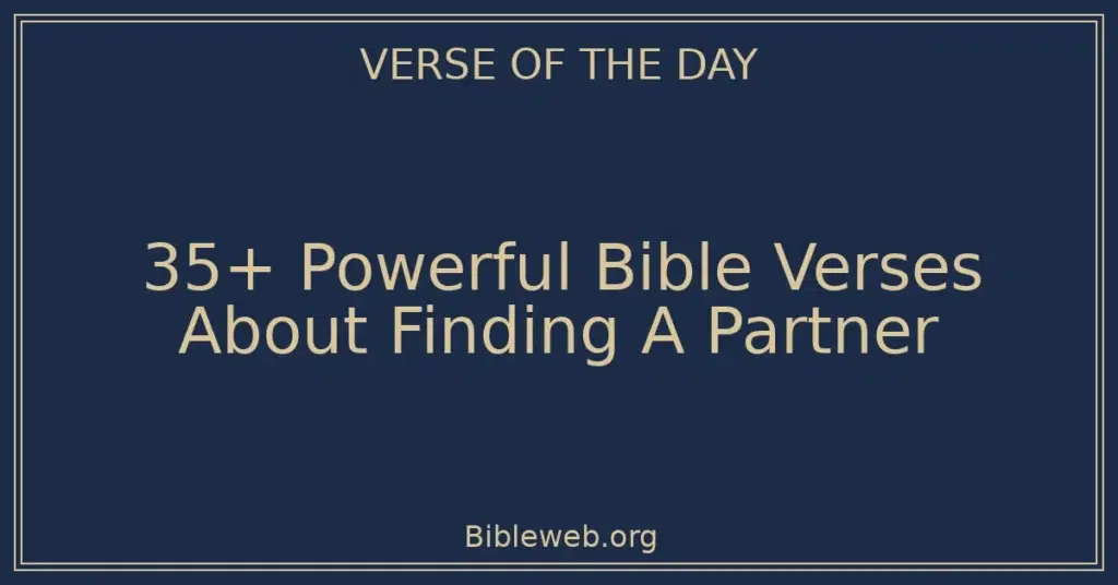 35+ Powerful Bible Verses About Finding A Partner