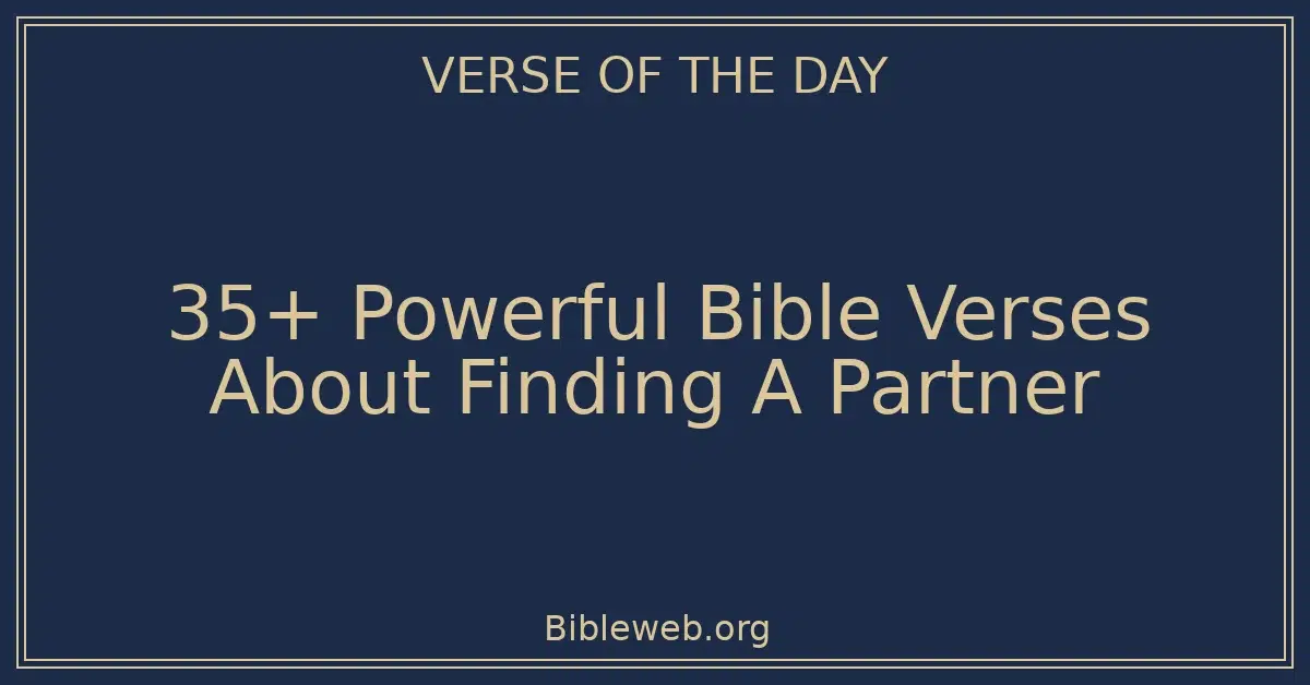 35+ Powerful Bible Verses About Finding A Partner