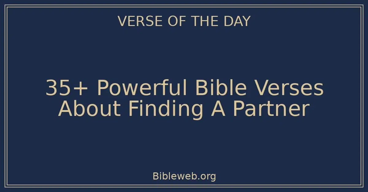 35+ Powerful Bible Verses About Finding A Partner