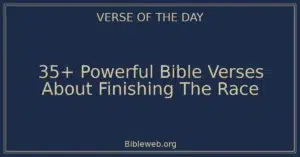 35+ Powerful Bible Verses About Finishing The Race
