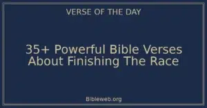 35+ Powerful Bible Verses About Finishing The Race