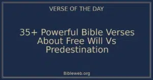 35+ Powerful Bible Verses About Free Will Vs Predestination