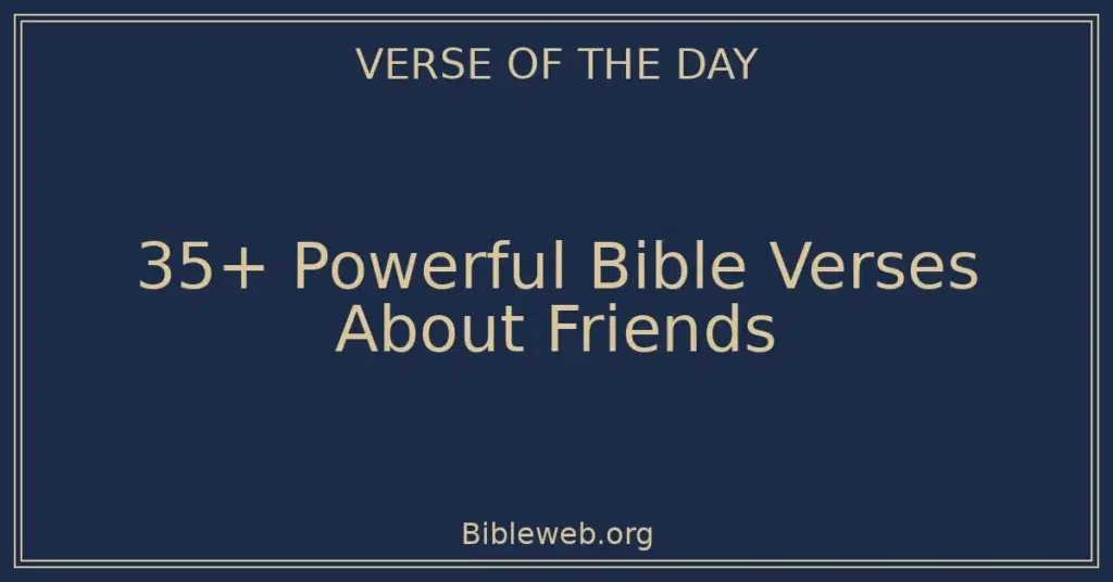 35+ Powerful Bible Verses About Friends