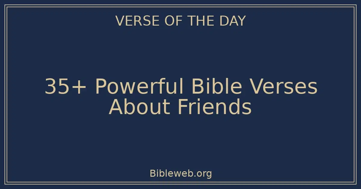35+ Powerful Bible Verses About Friends