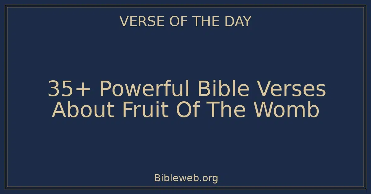 35+ Powerful Bible Verses About Fruit Of The Womb