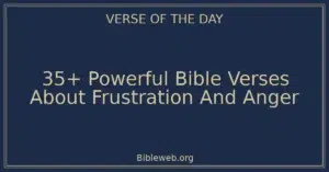 35+ Powerful Bible Verses About Frustration And Anger