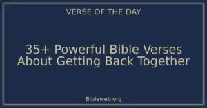 35+ Powerful Bible Verses About Getting Back Together