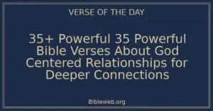 35+ Powerful 35 Powerful Bible Verses About God Centered Relationships for Deeper Connections