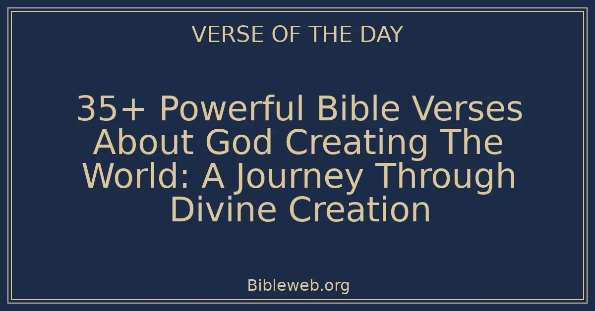 35+ Powerful Bible Verses About God Creating The World: A Journey Through Divine Creation