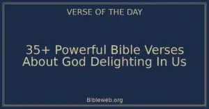 35+ Powerful Bible Verses About God Delighting In Us