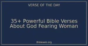 35+ Powerful Bible Verses About God Fearing Woman