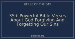 35+ Powerful Bible Verses About God Forgiving And Forgetting Our Sins