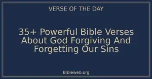 35+ Powerful Bible Verses About God Forgiving And Forgetting Our Sins