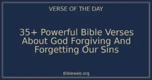 35+ Powerful Bible Verses About God Forgiving And Forgetting Our Sins