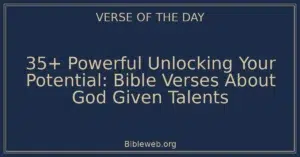 35+ Powerful Unlocking Your Potential: Bible Verses About God Given Talents