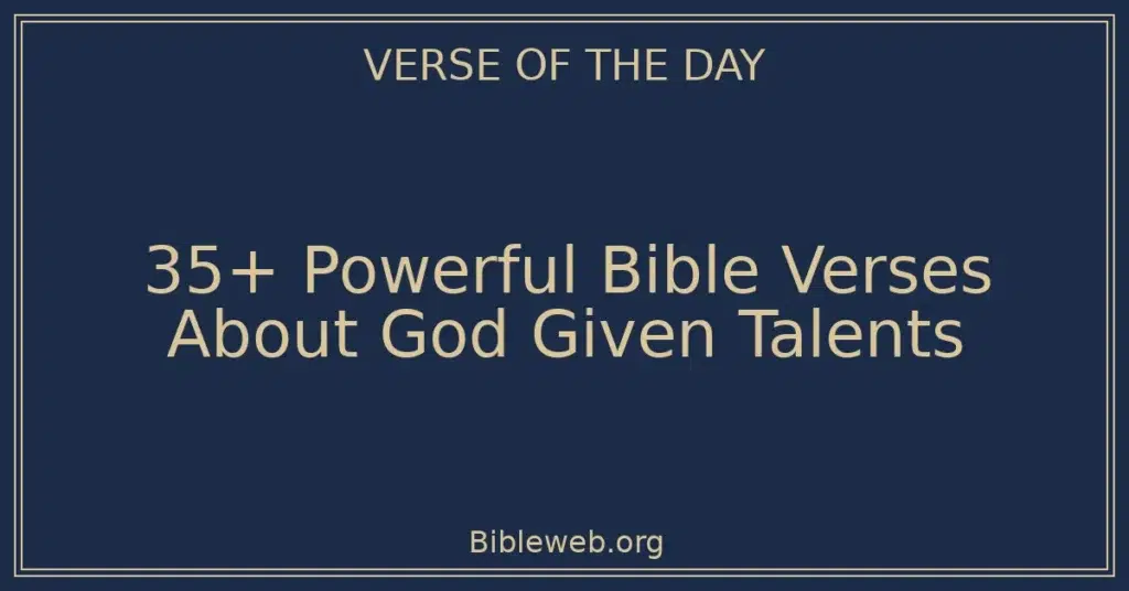 35+ Powerful Bible Verses About God Given Talents
