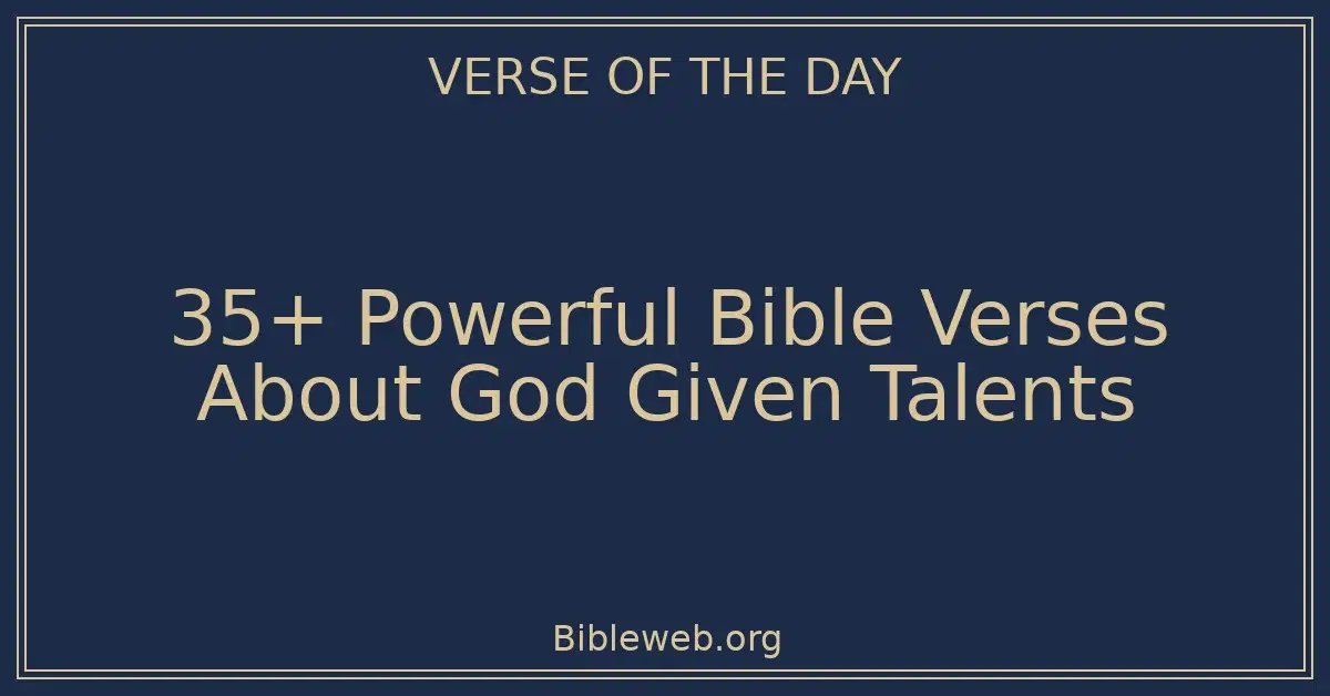 35+ Powerful Bible Verses About God Given Talents