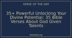 35+ Powerful Unlocking Your Divine Potential: 35 Bible Verses About God Given Talents