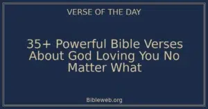 35+ Powerful Bible Verses About God Loving You No Matter What