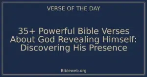 35+ Powerful Bible Verses About God Revealing Himself: Discovering His Presence