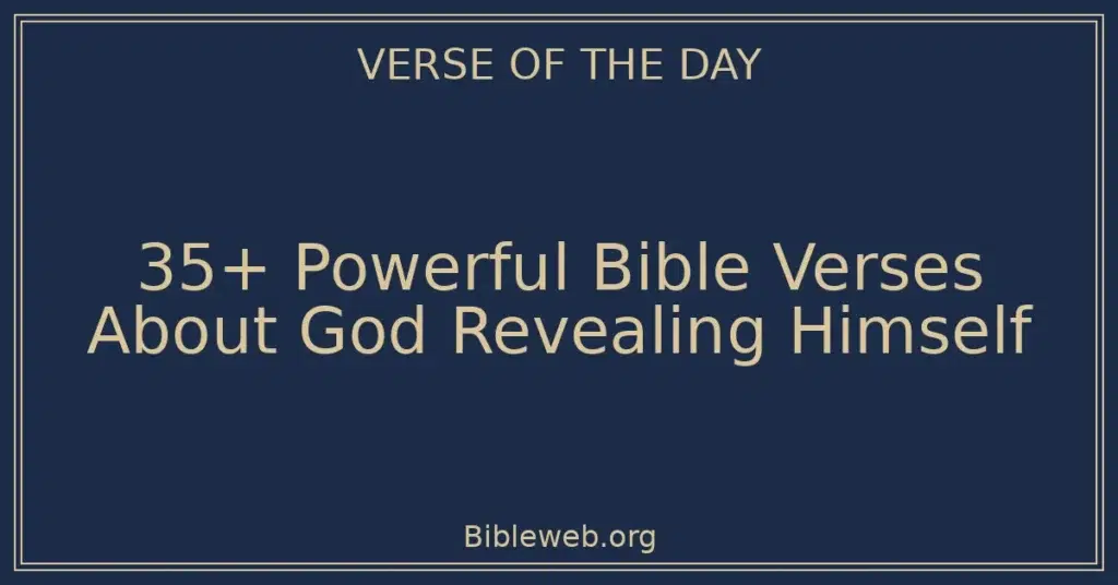 35+ Powerful Bible Verses About God Revealing Himself