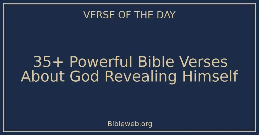 35+ Powerful Bible Verses About God Revealing Himself