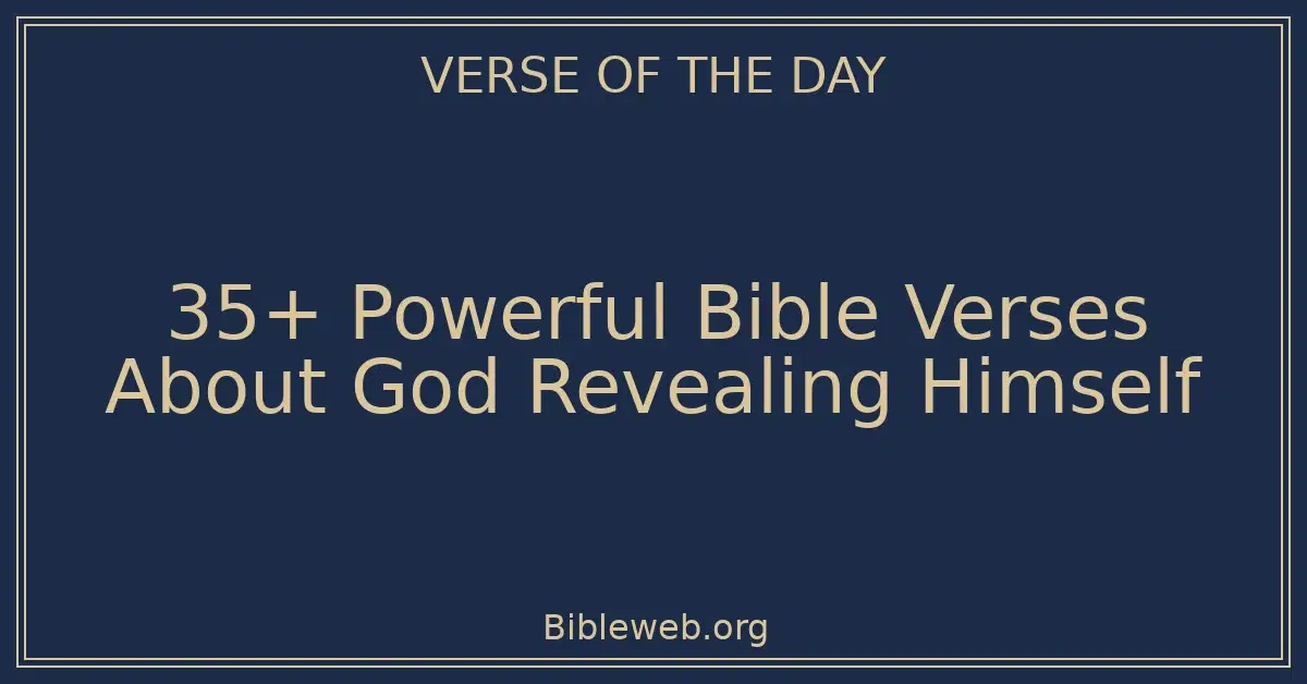 35+ Powerful Bible Verses About God Revealing Himself