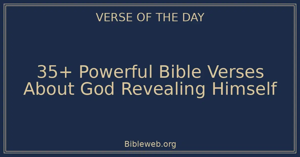 35+ Powerful Bible Verses About God Revealing Himself