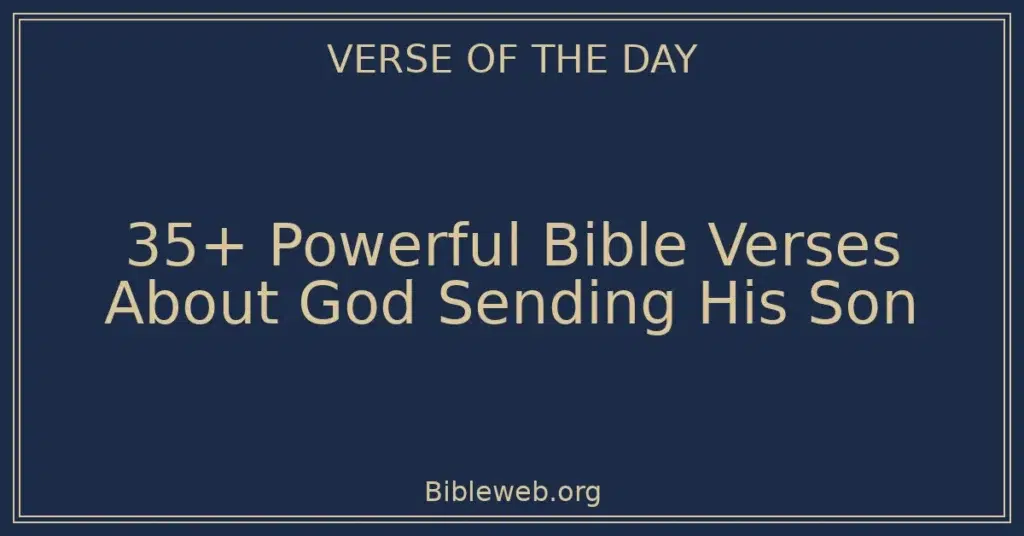 35+ Powerful Bible Verses About God Sending His Son