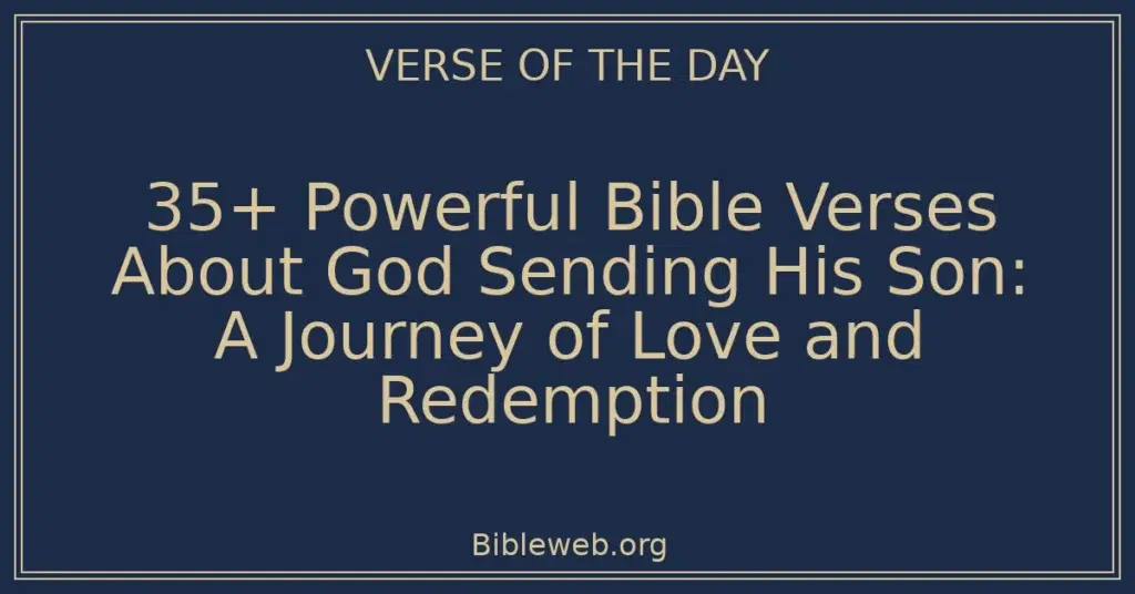 35+ Powerful Bible Verses About God Sending His Son: A Journey of Love and Redemption