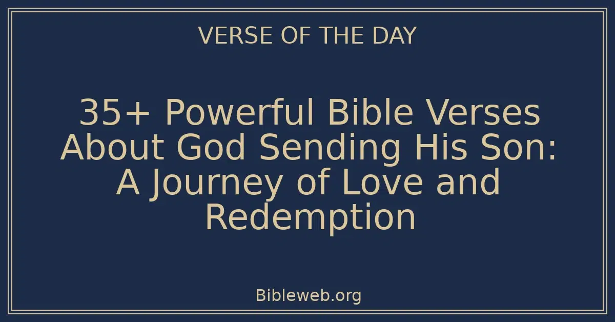 35+ Powerful Bible Verses About God Sending His Son: A Journey of Love and Redemption