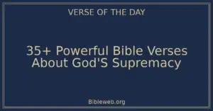 35+ Powerful Bible Verses About God'S Supremacy