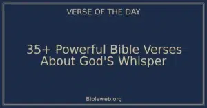 35+ Powerful Bible Verses About God’S Whisper