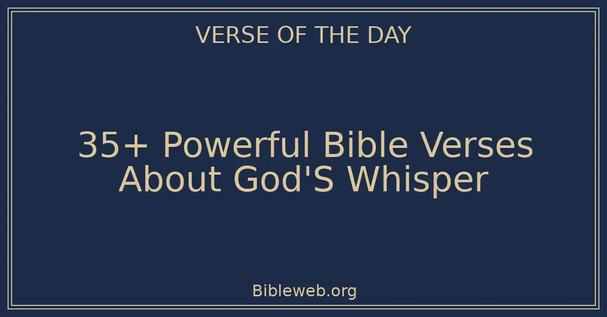 35+ Powerful Bible Verses About God'S Whisper