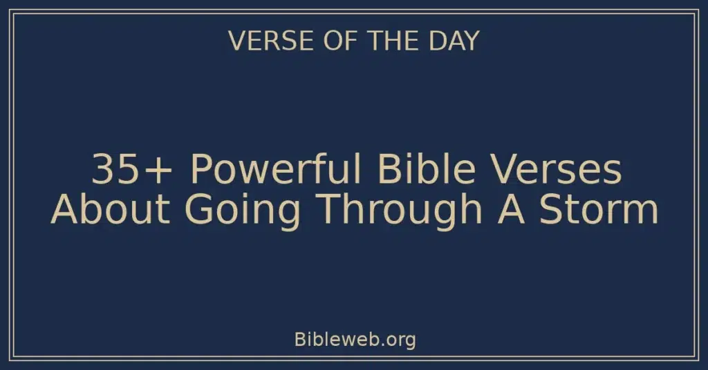 35+ Powerful Bible Verses About Going Through A Storm