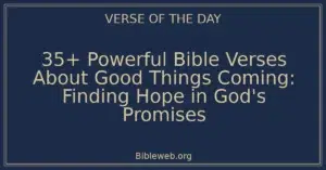 35+ Powerful Bible Verses About Good Things Coming: Finding Hope in God's Promises