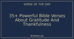 35+ Powerful Bible Verses About Gratitude And Thankfulness