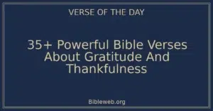35+ Powerful Bible Verses About Gratitude And Thankfulness
