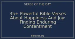 35+ Powerful Bible Verses About Happiness And Joy: Finding Enduring Contentment