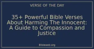35+ Powerful Bible Verses About Harming The Innocent: A Guide to Compassion and Justice
