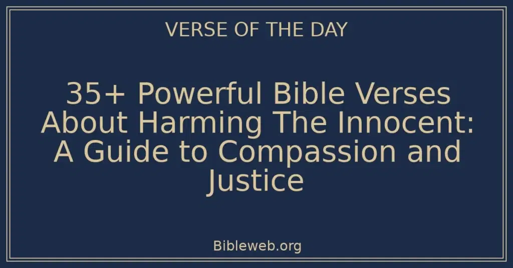 35+ Powerful Bible Verses About Harming The Innocent: A Guide to Compassion and Justice