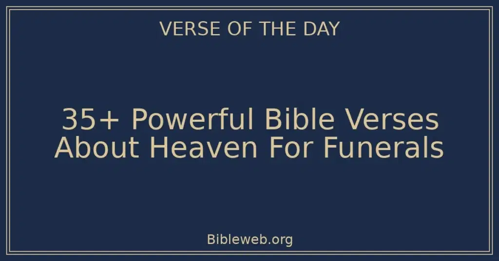35+ Powerful Bible Verses About Heaven For Funerals
