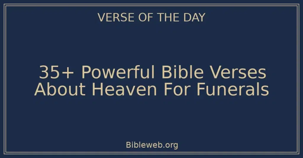 35+ Powerful Bible Verses About Heaven For Funerals