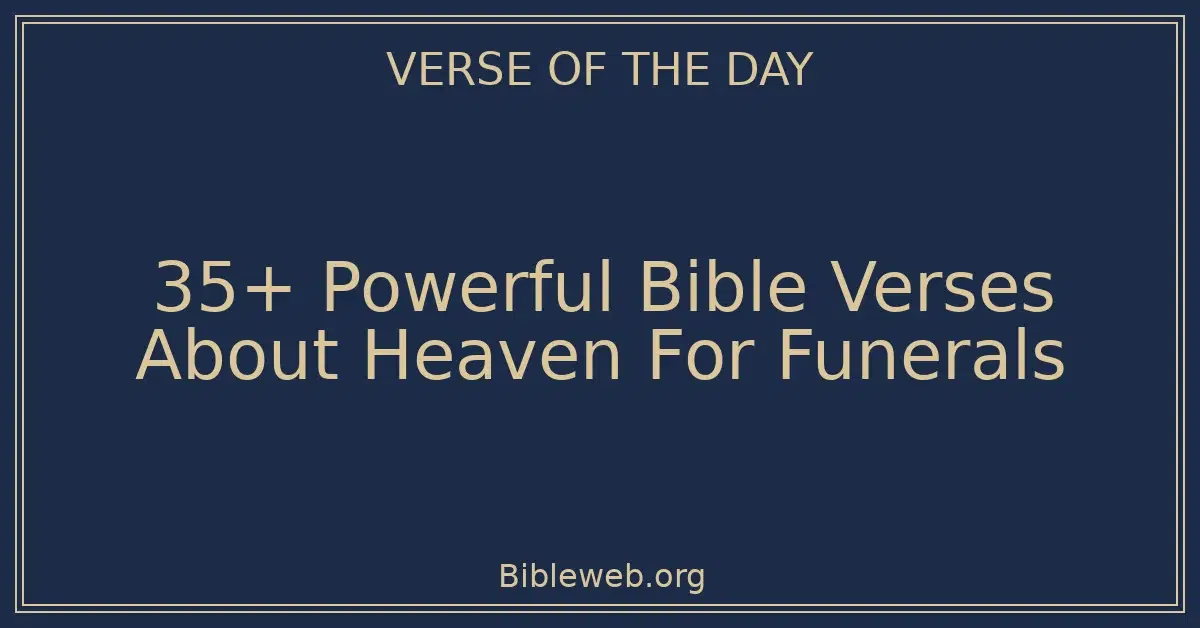 35+ Powerful Bible Verses About Heaven For Funerals