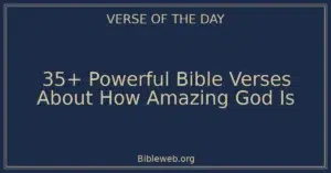 35+ Powerful Bible Verses About How Amazing God Is